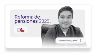 Contando Claro by Uwigo | Reforma de Pensiones 2025: Lo que deben saber las empresas