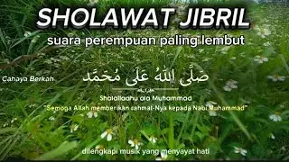 SHOLAWAT JIBRIL PENYEJUK HATI SUARA PALING LEMBUT