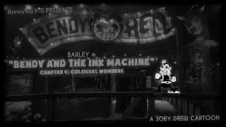 Annoying Pig 585: Barley in Bendy and The Ink Machine Chapter 4: Colossal Wonders