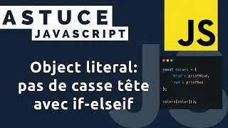 Astuce Javascript - if-elseif r&eacute;ecrit avec l'object lit&eacute;ral pour plus de simplicit&eacute; ?