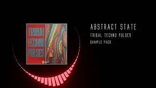 Abstract State - TRIBAL TECHNO PULSES (sample pack)