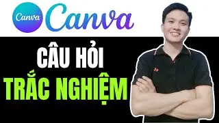 C&aacute;ch l&agrave;m C&acirc;u hỏi trắc nghiệm tr&ecirc;n Canva DỄ D&Agrave;NG cho người mới