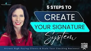 5 Simple Steps to Create Your Signature System and Scale Your Coaching Business Today!