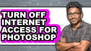 How to Turn Off Internet Access for Photoshop - Full Guide