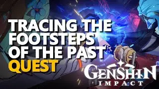 Tracing the Footsteps of the Past Genshin Impact