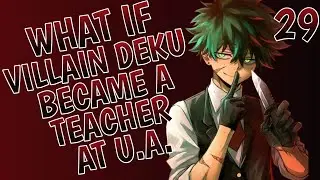 What if Villain Deku became a Teacher at U.A.? part 29