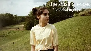 in the small silences | a social injustice film