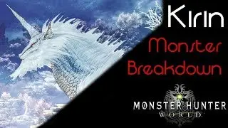 Monster Hunter World: Kirin - Monster Breakdown