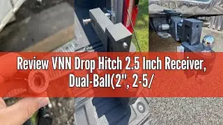 Review VNN Drop Hitch 2.5 Inch Receiver, Dual-Ball(2'', 2-5/16''), Fits 2.5 Hitch Receiver, 6 Inch D