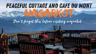 Peaceful Cottage and Cafe Du Mont, Nagarkot | A Hidden Gem Lost in the Clouds! [Episode-1]