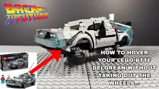 HOW TO HOVER YOUR LEGO BTTF DELOREAN WITHOUT REMOVING THE WHEELS!