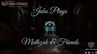 Durin&rsquo;s Tower Build/Parallel Playing with the Muthzaks&rsquo; and Friends
