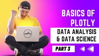 Installing Plotly in Jupyter NoteBook for Data Analysis & Data Science | Learning Python | Vortex