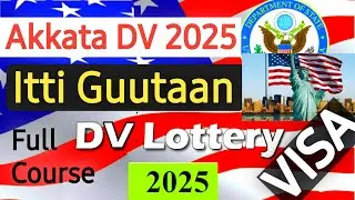 Akkata DV Bara 2025 Itti Guutan | dv lottery 2025 registration | dv lottery | DV 2025 |
