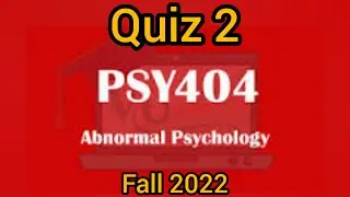 PSY404 | Abnormal Psychology | Quiz2 | MCQs for Midterm Exam | Fall 2022 | VU