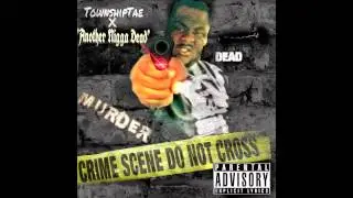 TOWNSHIP TAE - ANOTHER NIGGA DEAD