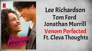 Lee Richardson, Tom Ford, J.. - Venom Perfected (Audio) Ft. Cleva Thoughts (From Dangerous Liaisons)