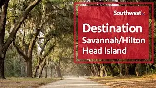 Savannah/Hilton Head Island Travel Guide | Southwest Destinations