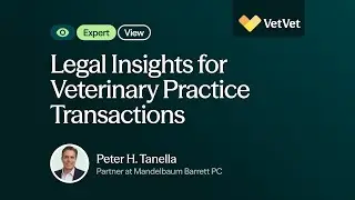 Legal Insights for Veterinary Practice Transactions