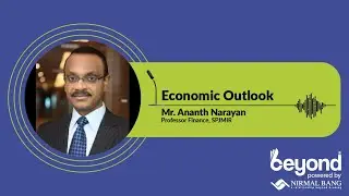 Economic Outlook with Mr. Ananth Narayan, Professor Finance, SPJMIR