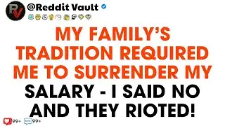 [Full Story] My Family&rsquo;s &lsquo;Tradition&rsquo; Required Me to Surrender My Salary &ndash; I Said No and They Rioted.