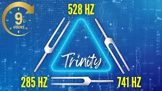 9 HOURS The Trinity of Body Healing Frequencies: 285 Hz + 528 Hz + 741 Hz Tuning Forks