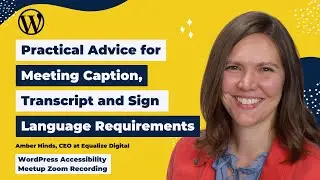 Practical Advice for Meeting Caption, Transcript, and Sign Language Requirements: Amber Hinds