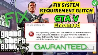 Your operating system does not meet the system requirement to run the game GTA 5 enhanced