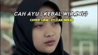 LIRIK CAH AYU KEBAL WIRANG FT CAH NDESO