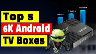 Best Android TV Box: Top 5 Best 6K Android TV Boxes In 2024