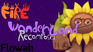 Fire WonderLand Recomposed&bull;Flowah&bull;All Sounds
