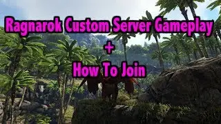 Time For A Change - Ark Ragnarok + How To Join my Custom Server!!!