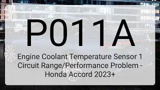 DTC P011A: Engine Coolant Temperature Sensor 1 Circuit Range/Performance Problem - Honda Accord 2...