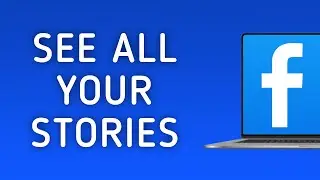 How to See All Your Stories in Facebook on PC