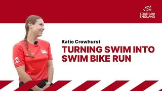 Katie Crowhurst turning Swim into Swim Bike Run | Triathlon England