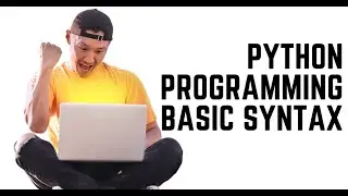 #Python programming Basic Syntax, Lecture 1.