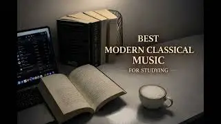 Modern Classical Piano for Focus | Study & Reading Music