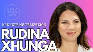 RUDINA XHUNGA - INTERVISTE EKSLUZIVE PER ALBANA OSMANI SHOW