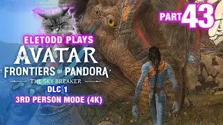 Avatar: The Sky Breaker DLC 3rd Person Mode (4K) Ep. 43 &ndash; Helping Hands Side Mission | Eletodd Plays