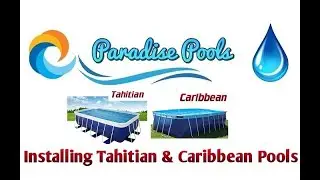 Installation For Tahitian and Caribbean Above Ground Pools By Paradise Pools Mart
