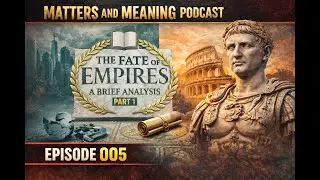 MMP 005: The Fate of Empires (Part 1)