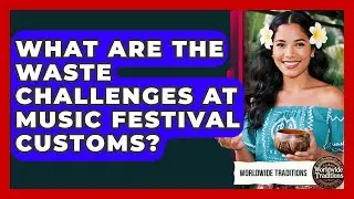 What Are The Waste Challenges At Music Festival Customs? - Worldwide Traditions