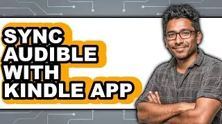 How to Sync Audible With Kindle App 2025 (Only Way)
