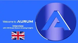 Aurum Foundation - Interview English - CEO Bryan Benson of Aurum AMAZING INSIGHTS