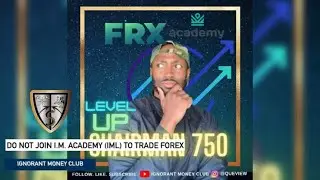 DO NOT JOIN IM ACADEMY (IML) TO TRADE FOREX....DONT BE IGNORANT TO THE TRUTH