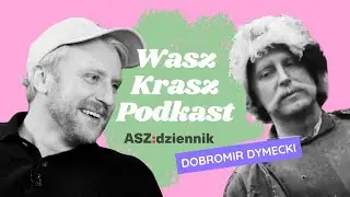 #4 WASZ KRASZ PODKAST | DOBROMIR DYMECKI o Bogdanie, emocjach i pisaniu DMów