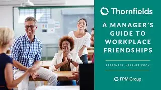 A Manager's Guide to Workplace Friendships   June 2025
