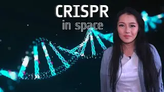 CRISPR: Editing genes in space!