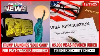 Trump Launches &lsquo;Gold Card&rsquo; For Fast-Track US Residency | Muslim News | Dec 11, 2025