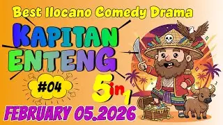 KAPITAN ENTENG ILOCANO DRAMA #04 | 5 IN 1 | February 5, 2026 #kapitanenteng #ilocanodrama